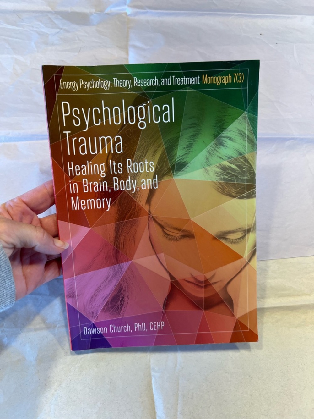 Psychological Trauma - Healing Its Roots by Dawson Church